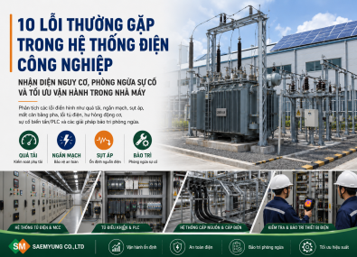 NHỮNG LỖI THƯỜNG GẶP TRONG HỆ THỐNG ĐIỆN CÔNG NGHIỆP VÀ CÁCH PHÒNG TRÁNH