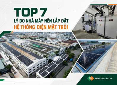 TOP 7 LÝ DO NHÀ MÁY NÊN LẮP ĐẶT HỆ THỐNG ĐIỆN MẶT TRỜI NGAY HÔM NAY